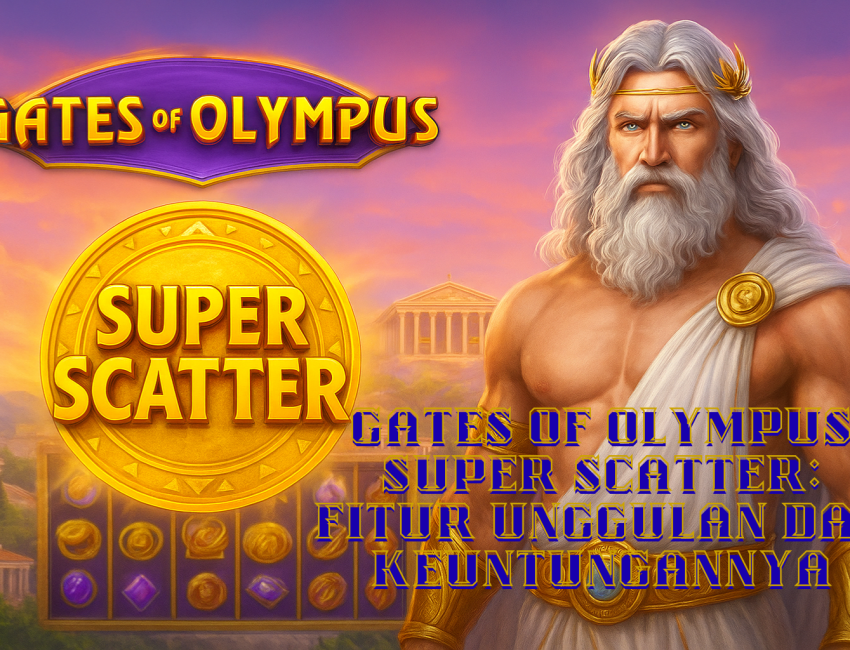 Gates of Olympus Super Scatter: Fitur Unggulan dan Keuntungannya